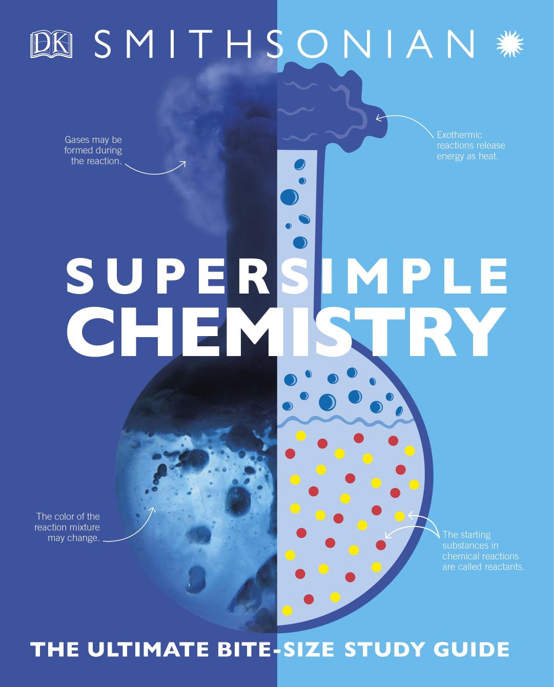 Super Simple Chemistry The Ultimate Bitesize Study Guide by DK